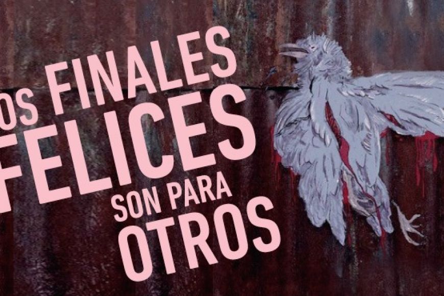 LOS FINALES FELICES SON PARA OTROS LOS FINALES FELICES SON PARA OTROS