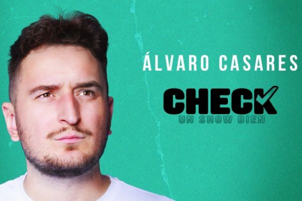 Alvaro Casares: CHECK. UN SHOW BIEN Alvaro Casares: CHECK. UN SHOW BIEN