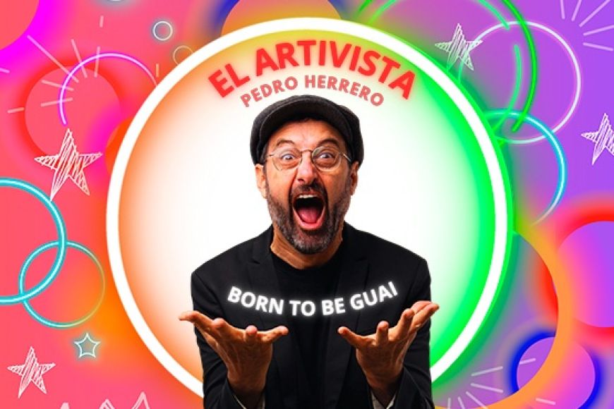 Pedro Herrero - El Artivista: Born to be Guai Pedro Herrero - El Artivista: Born to be Guai