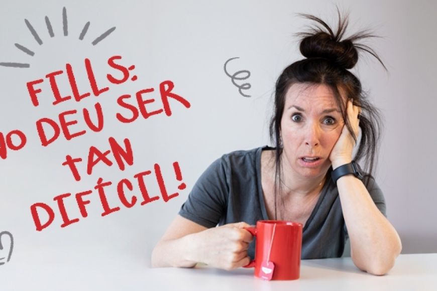 FILLS: NO DEU SER TAN DIFÍCIL! FILLS: NO DEU SER TAN DIFÍCIL!