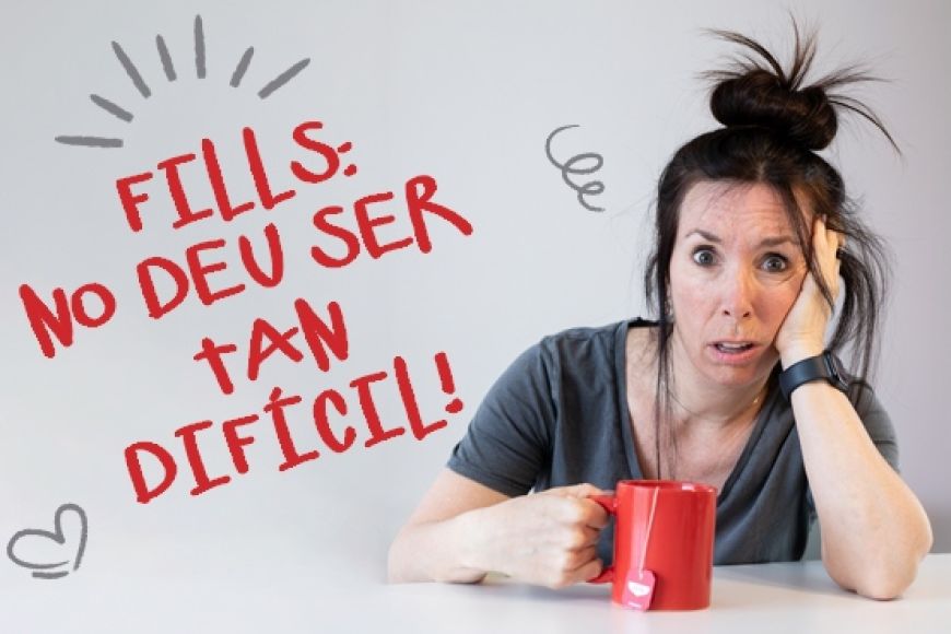 FILLS: NO DEU SER TAN DIFÍCIL! FILLS: NO DEU SER TAN DIFÍCIL!