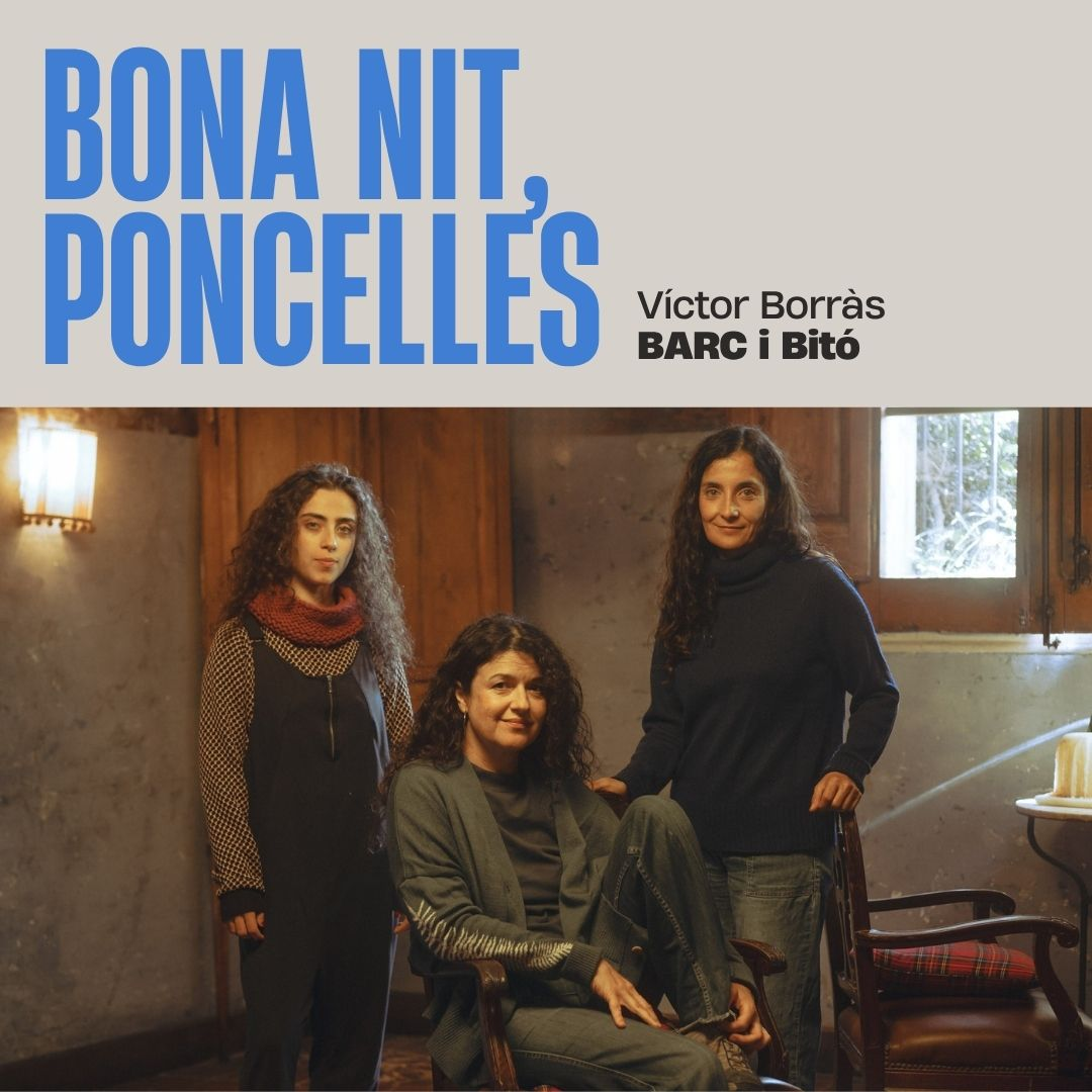 BONA NIT, PONCELLES