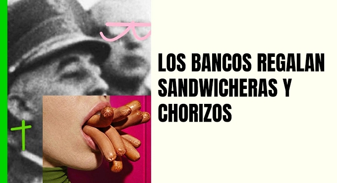 LOS BANCOS REGALAN SANDWICHERAS Y CHORIZOS